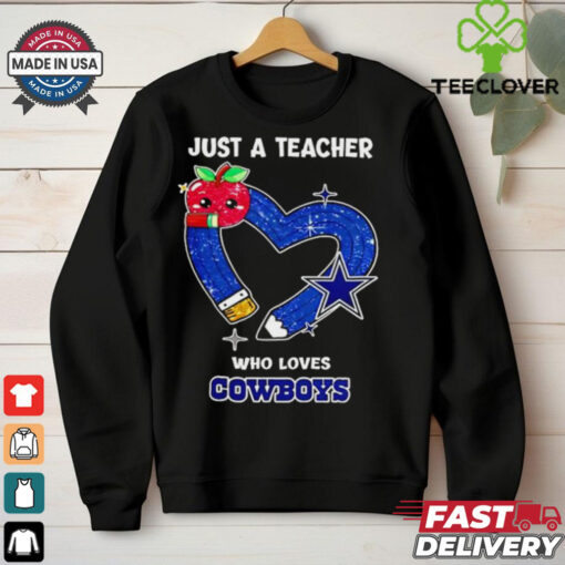 Just a teacher who loves Dallas Cowboys heart shirt