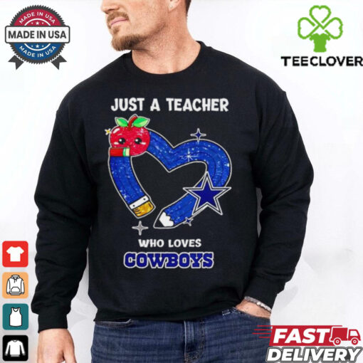 Just a teacher who loves Dallas Cowboys heart shirt
