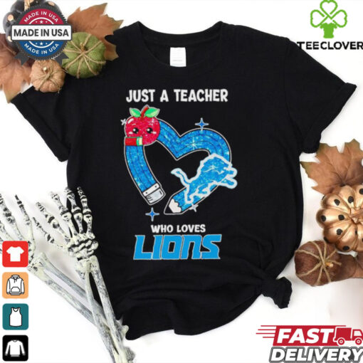 Just a teacher who loves Detroit Lions T shirt