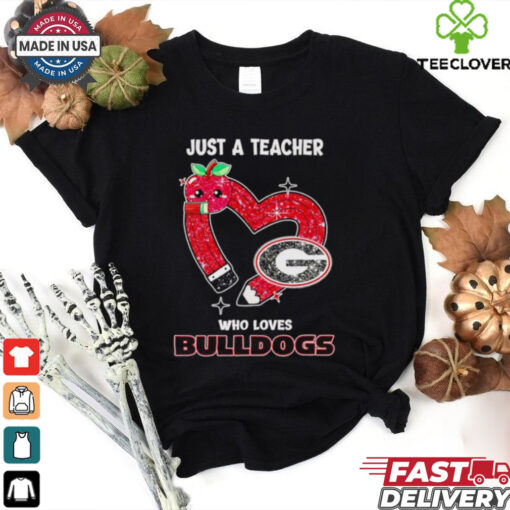 Just a teacher who loves Georgia Bulldogs shirt