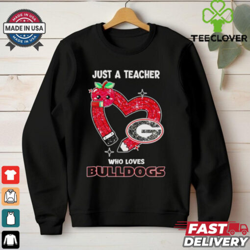 Just a teacher who loves Georgia Bulldogs shirt