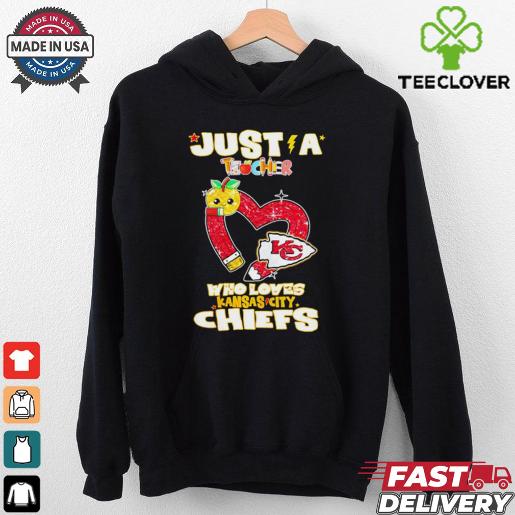 Just a teacher who loves Kansas City Chiefs shirt Just a teacher who loves Kansas City Chiefs shirt