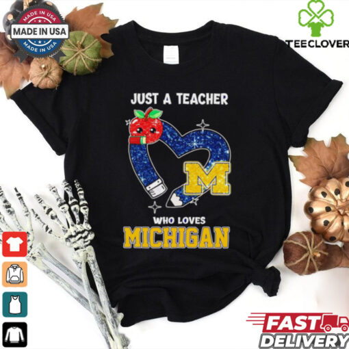 Just a teacher who loves Michigan Wolverines shirt