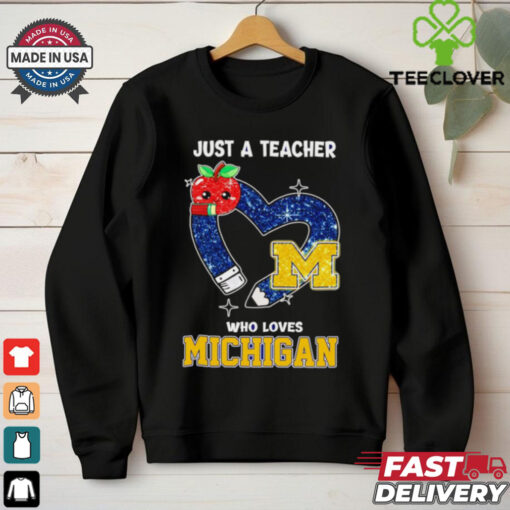Just a teacher who loves Michigan Wolverines shirt