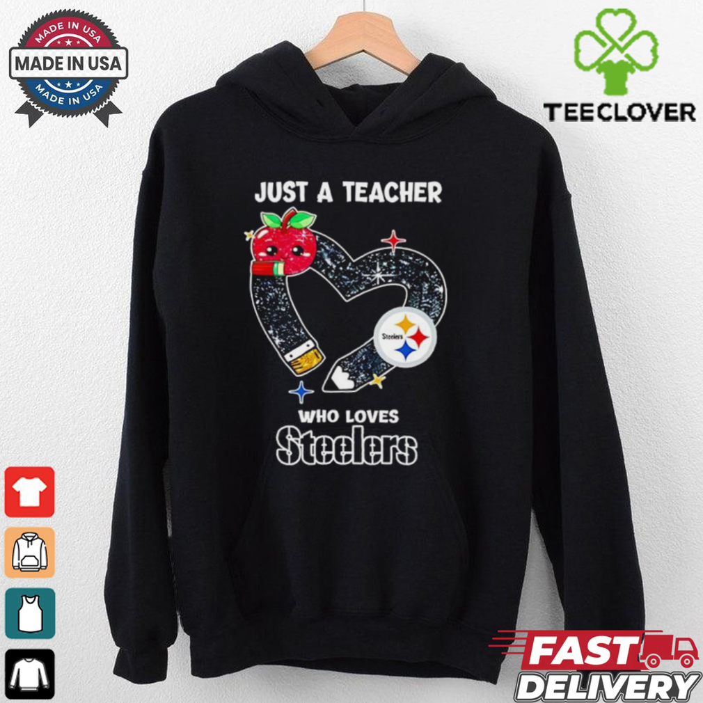 Just a teacher who loves Pittsburgh Steelers heart shirt Just a teacher who loves Pittsburgh Steelers heart shirt