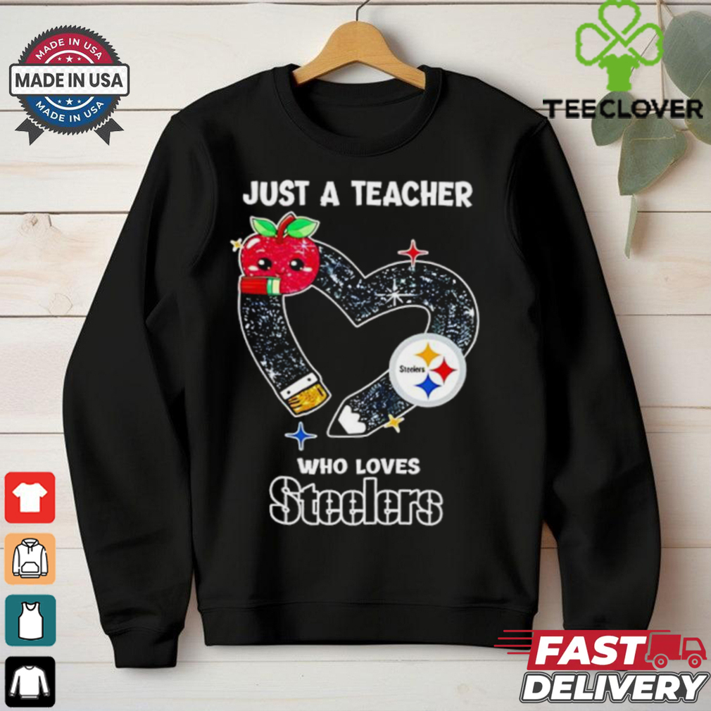 Just a teacher who loves Pittsburgh Steelers heart shirt Just a teacher who loves Pittsburgh Steelers heart shirt