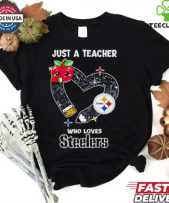 Just a teacher who loves Pittsburgh Steelers heart shirt
