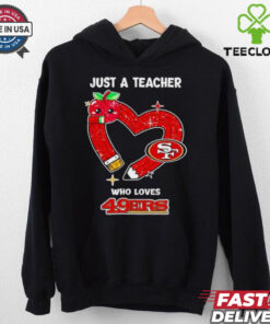 Just a teacher who loves San Francisco 49ers heart shirt