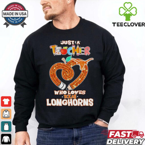 Just a teacher who loves Texas Longhorns shirt
