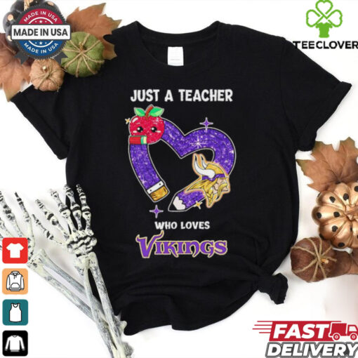 Just a teacher who loves Vikings shirt