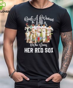 Just a woman who loves her Boston red sox mlb T shirt