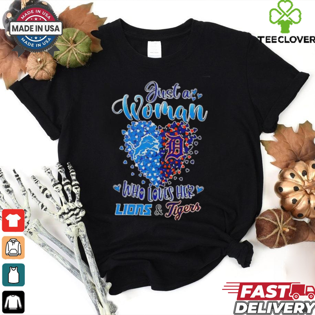Just a woman who loves her Detroit Lions and Detroit Tigers heart shirt Just a woman who loves her Detroit Lions and Detroit Tigers heart shirt