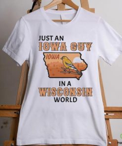 Just an Iowa Guy Iowa in a Wisconsin World 2023 Shirt