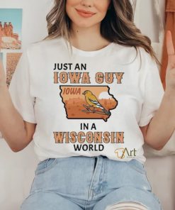 Just an Iowa Guy Iowa in a Wisconsin World 2023 Shirt