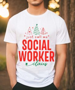 Just call me Social worker claus christmas 2023 t shirt