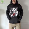 Just fucking vote hoodie, sweater, longsleeve, shirt v-neck, t-shirt