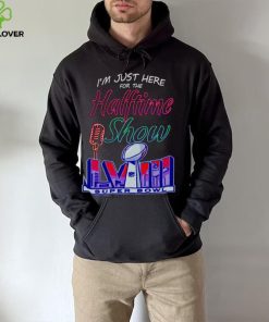 Just here for the halftime show LVIII hoodie, sweater, longsleeve, shirt v-neck, t-shirt