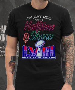 Just here for the halftime show LVIII hoodie, sweater, longsleeve, shirt v-neck, t-shirt