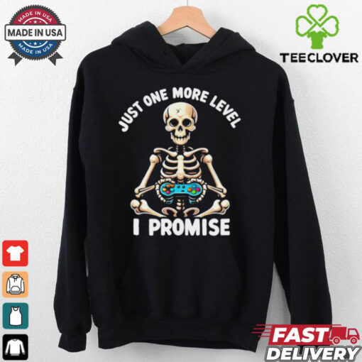 Just one more level I promise playing video games shirt