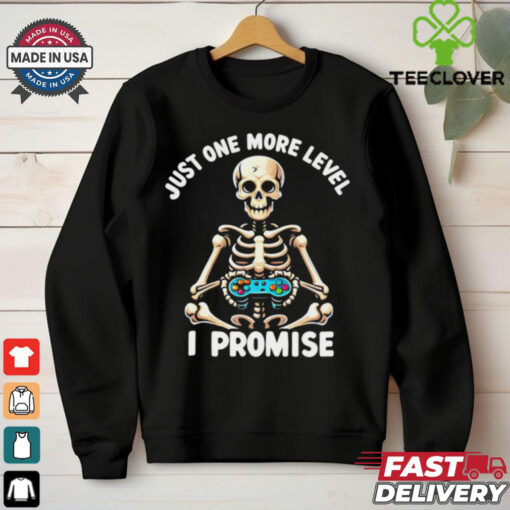 Just one more level I promise playing video games shirt