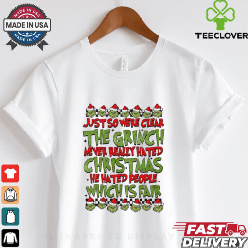 Just so we’re clear the grinch never really hated Christmas Gricnh shirt