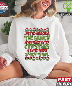 Just so we’re clear the grinch never really hated Christmas Gricnh shirt