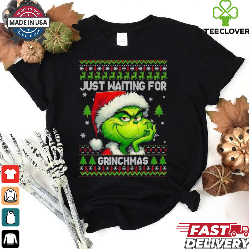 Just waiting for Grinchchmas ugly Christmas shirt Just waiting for Grinchchmas ugly Christmas shirt