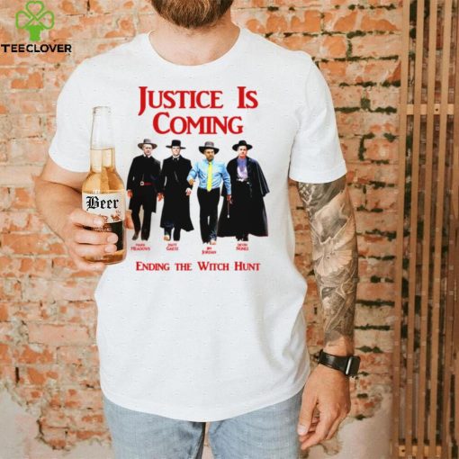 Justice Is Coming Ending The Witch Hunt Jim Jordan Others Matt Gaetz hoodie, sweater, longsleeve, shirt v-neck, t-shirt