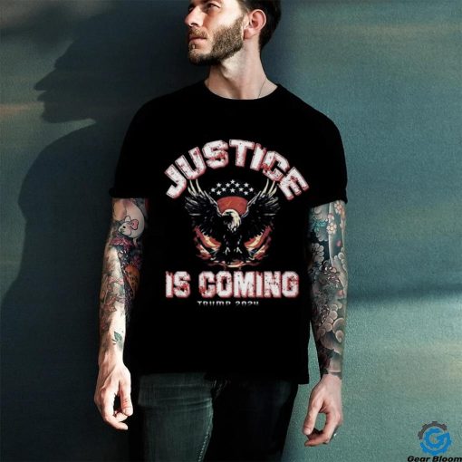 Justice Is Coming Trump 2024 T Shirt