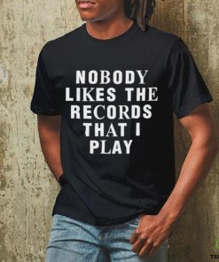 Justin Bieber Nobody Likes The Records That I Play shirt