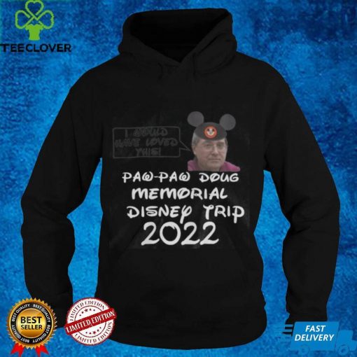 Justinmcelroy I Would Have This Paw Paw Doug Memorial Disney Trip 2022 Shirt