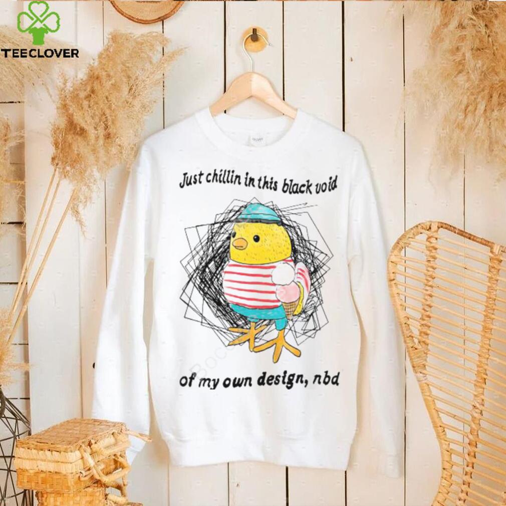 Justinsshirt Just Chillin In This Black Void Of My Own Design Nbd Unisex T Shirt Justinsshirt Just Chillin In This Black Void Of My Own Design Nbd Unisex T Shirt