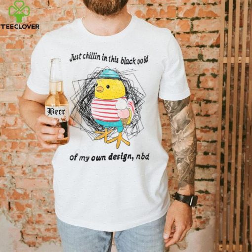Justinsshirt Just Chillin In This Black Void Of My Own Design Nbd Unisex T Shirt