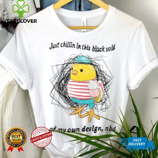 Justinsshirt Just Chillin In This Black Void Of My Own Design Nbd Unisex T Shirt