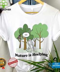 Justinshoodie, sweater, longsleeve, shirt v-neck, t-shirt Store Sick Nature Is Heelying Sweathoodie, sweater, longsleeve, shirt v-neck, t-shirt