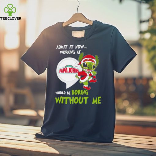 Stitch Admit it now Working at Pizza Papa John’s would be Boring without Me Christmas 2023 Shirt