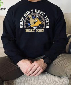 Birds Don’t Have Teeth Beat Ksu Shirt