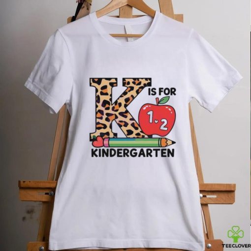 K Is For 1 and 2 Kindergarten Back To School Shirt