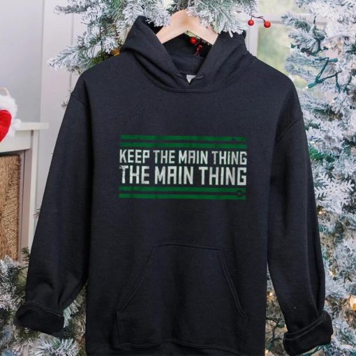 The Main Thing T Shirt