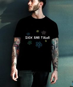 K45ink Store Sick And Tired Shirt