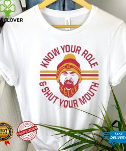 KC chiefs Kelce Quote Know Your Role and Shut Your Mouth Shirt