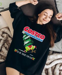 Grinch Hat Santa Hug Pine Tree Costco Wholesale I’ll Be There For You Merry Christmas Shirt