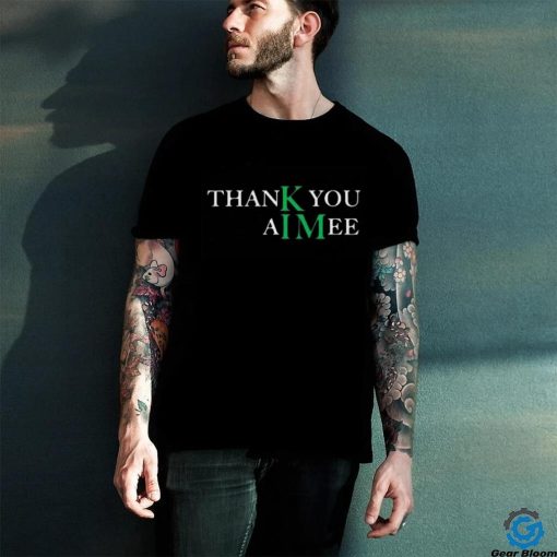 KIM Thank You Aimee Shirt