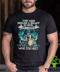 Songoku Dragon this man holds a beast an angel and a warrior it’s your choice on who you meet shirt 1 Songoku Dragon this man holds a beast an angel and a warrior it’s your choice on who you meet shirt
