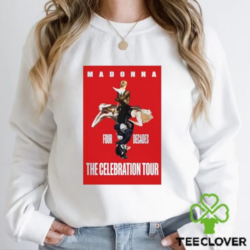 Madonna poster 2023 four decades the celebration world tour hoodie, sweater, longsleeve, shirt v-neck, t-shirt