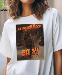 Ka Freakin Boom Baby Shirt