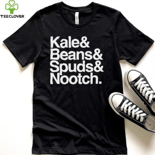 Kale and Beans and Spuds and Nootch 2022 hoodie, sweater, longsleeve, shirt v-neck, t-shirt