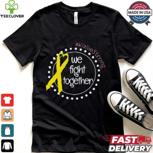 Kallie Strong We Fight Together Shirt