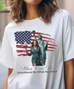 Kamala 2024 What Can Be Unbothered By What Has Been T hoodie, sweater, longsleeve, shirt v-neck, t-shirt