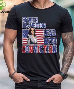 Kamala Harris 2024 Election Women’s Dream With Ambition Lead With Conviction T shirt